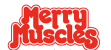 Merry Muscles